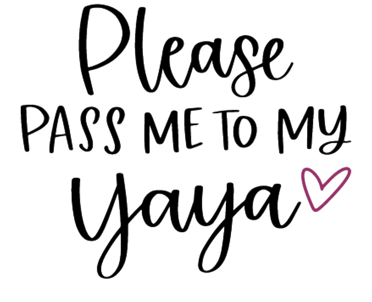 Yaya Baby Bodysuit - "Please Pass Me to My Yaya" (White, 6-9)