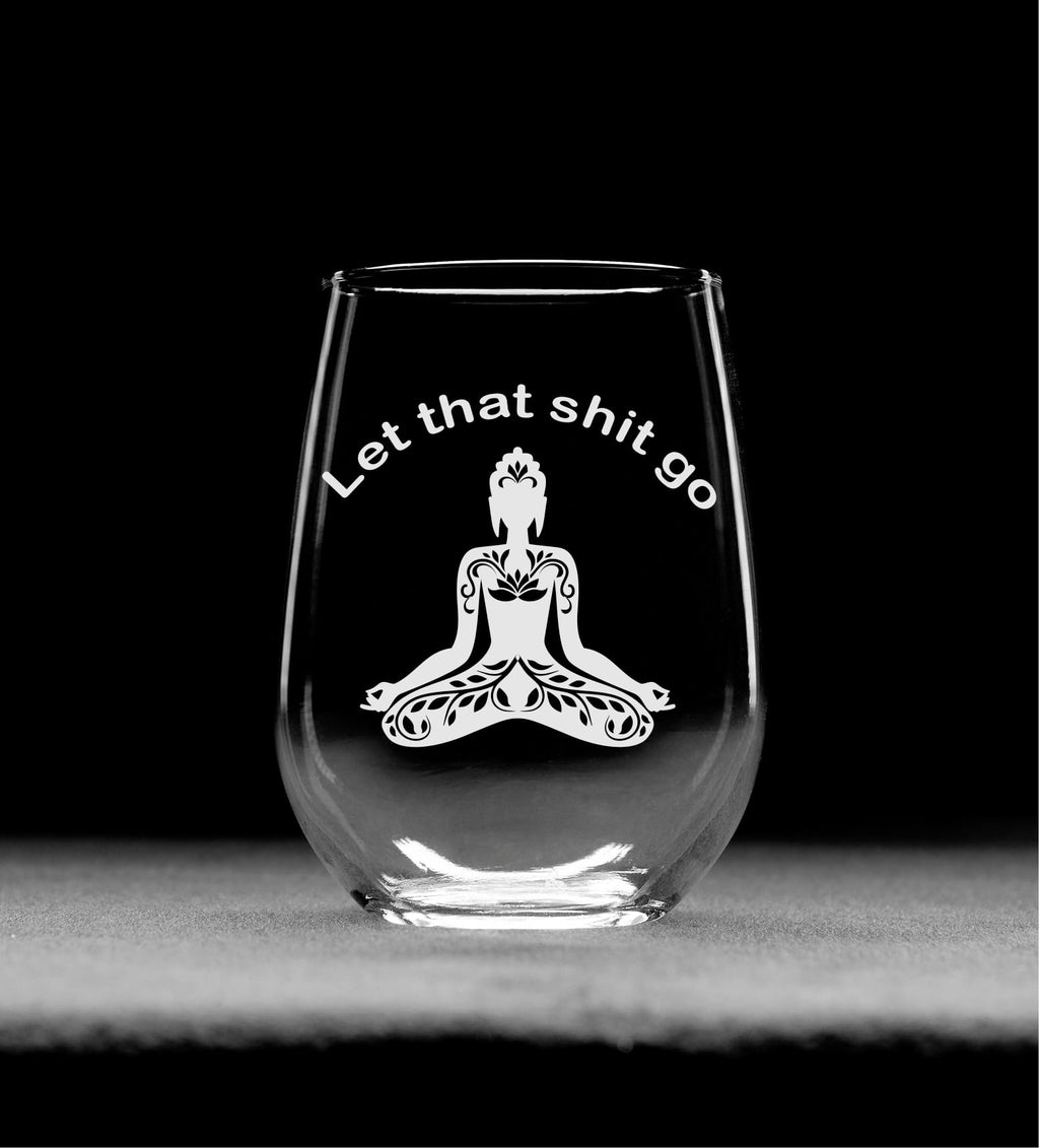 Funny Yoga Stemless Wine Glass - Buddha Let that Sht Go Yoga Gift