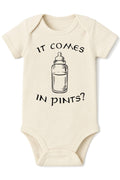 It Comes In Pints Bodysuit - 100% Cotton -Cream Color