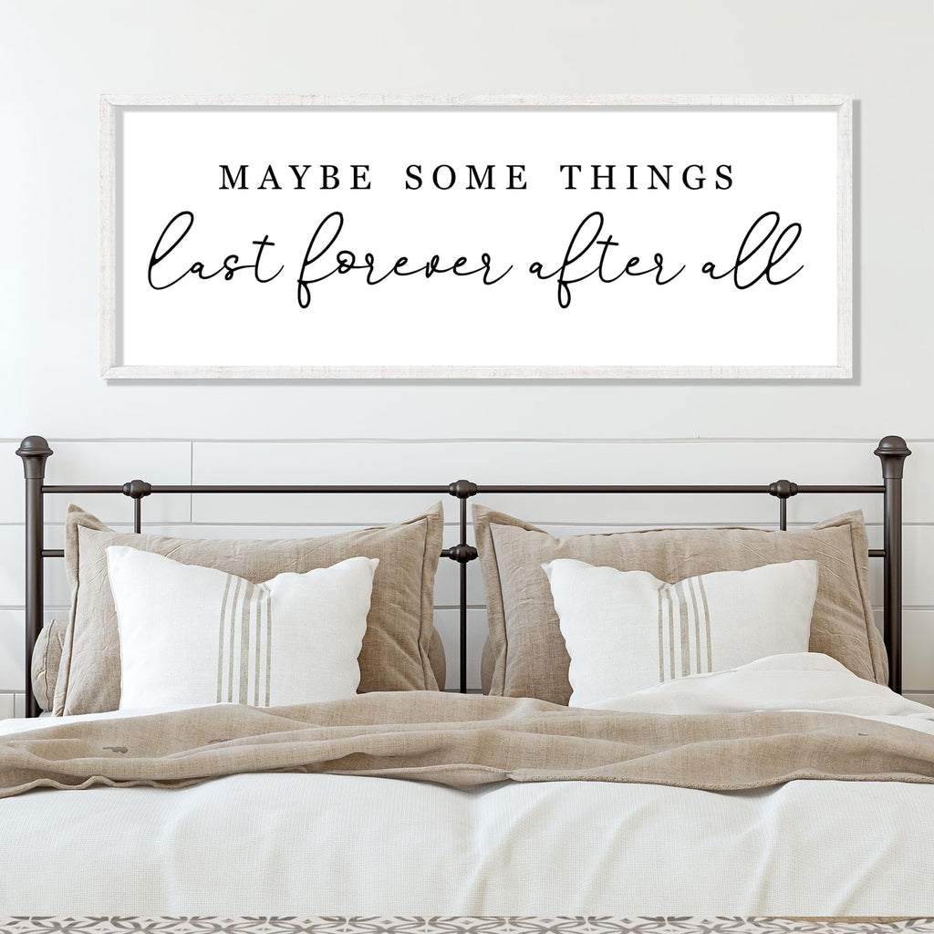 Maybe Some Things Last Forever After All Sign Bedroom Wall Decor Above Bed