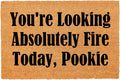 Funny Coir Doormat You're Looking Absolutely Fire Today, Pookie Front Door Mat Entryway Outdoor Mat with Heavy Duty