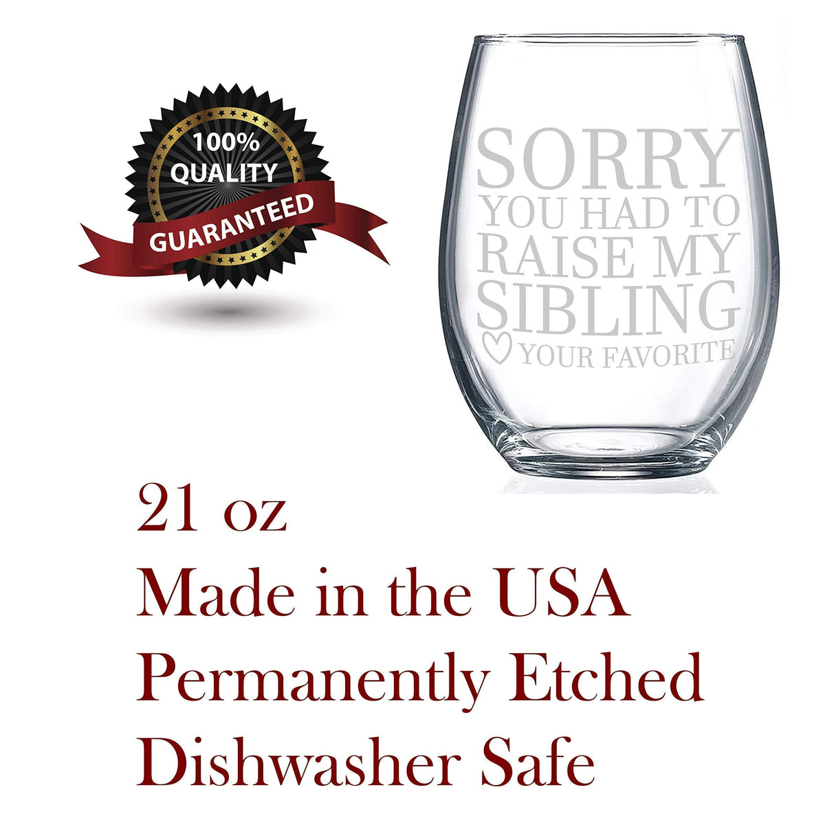 Gifts for moms, or gifts for dads Sorry You Had To Raise My Sibling - Your Favorite Funny Wine Glass Gift! 21 ounce