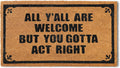 You Gotta Act Right Door Mat 30x17 Inch, Funny Welcome Mat Coir Doormat | Funny Home Decor, Conversation Starter